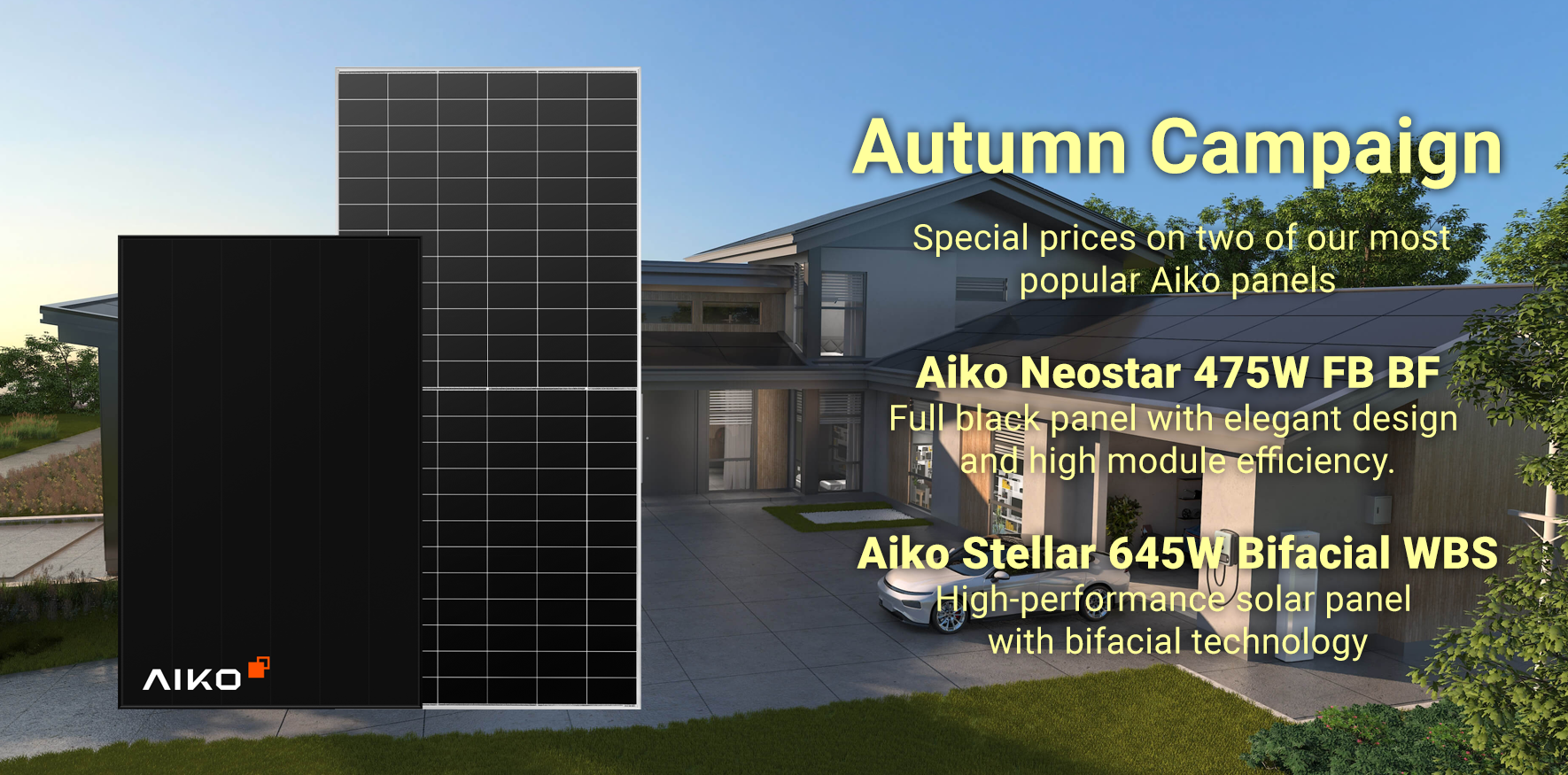 Between October 1 and November 30, we are offering attractive promotional prices on two of our popular Aiko panels. Between October 1 and November 30, we are offering attractive promotional prices on two of our popular Aiko panels.